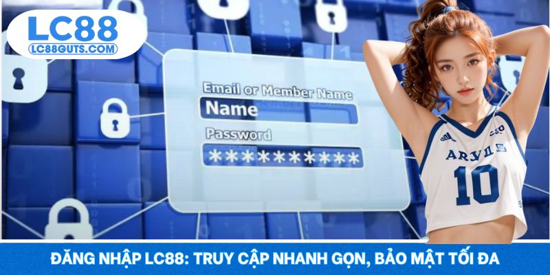 Đăng Nhập LC88: Truy Cập Nhanh Gọn, Bảo Mật Tối Đa 10 Đăng Nhập LC88: Truy Cập Nhanh Gọn, Bảo Mật Tối Đa