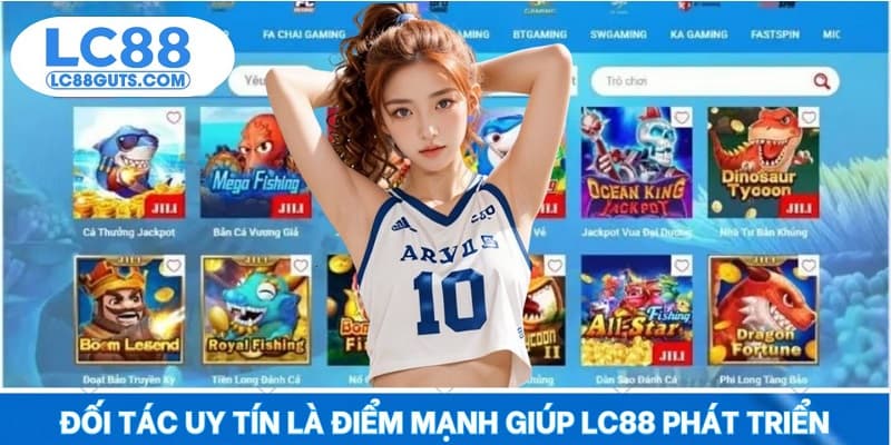 Giới Thiệu Nhà Cái LC88 7 Đối tác uy tín là điểm mạnh giúp LC88 phát triển