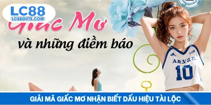 Giải Mã Giấc Mơ LC88: Chiêm Bao Linh Thiêng, Lô Đề Thần Tài 5 Giải mã giấc mơ nhận biết dấu hiệu tài lộc