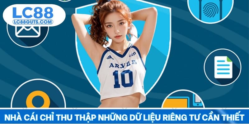 Nhà cái chỉ thu thập những dữ liệu riêng tư cần thiết