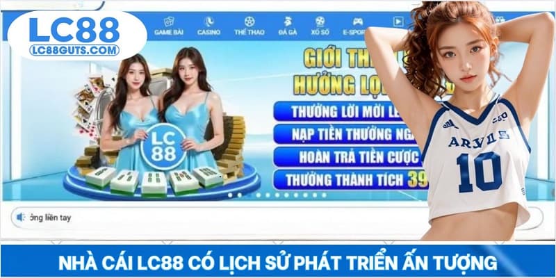 Giới Thiệu Nhà Cái LC88 5 Nhà cái LC88 có lịch sử phát triển ấn tượng