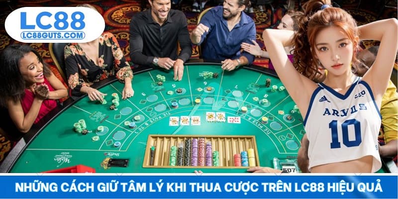 Cách Giữ Tâm Lý Khi Thua Cược Kèo Trên Nền Tảng LC88 6 Những cách giữ tâm lý khi thua cược trên LC88 hiệu quả