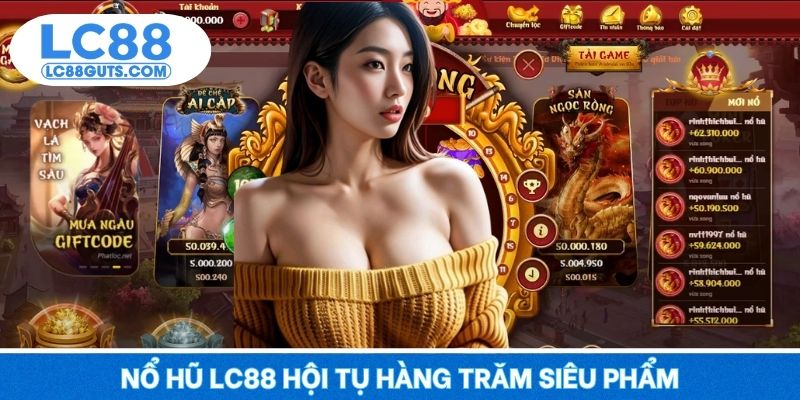Nổ Hũ LC88 4 Nổ hũ LC88 hội tụ hàng trăm siêu phẩm