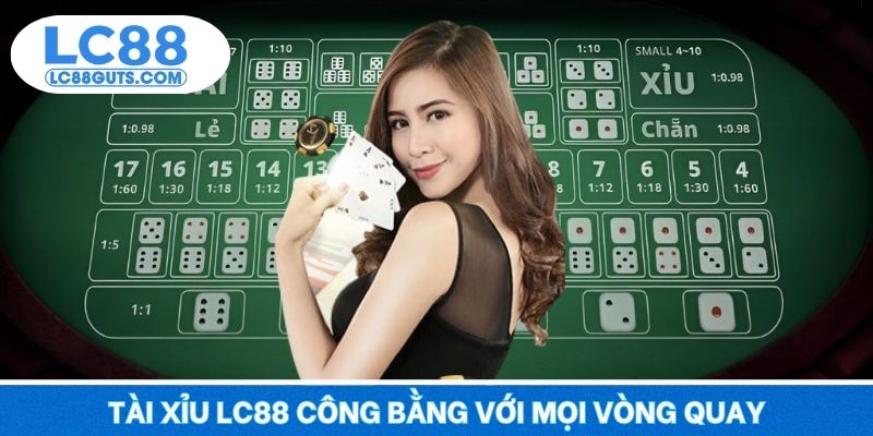 Tài Xỉu LC88 - Thắng Xinh Vàng Tràn, Chơi Ngay Đỉnh Vang 5 Tài Xỉu LC88 công bằng với mọi vòng quay