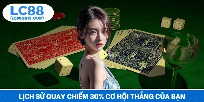 Tài Xỉu LC88 - Thắng Xinh Vàng Tràn, Chơi Ngay Đỉnh Vang 7 Lịch sử quay chiếm 30% cơ hội thắng của bạn