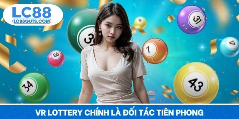 Xổ Số LC88 6 Vr Lottery chính là đối tác tiên phong